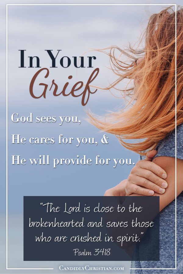 “The Lord is close to the brokenhearted and saves those who are crushed in spirit.” Psalm 34:18
